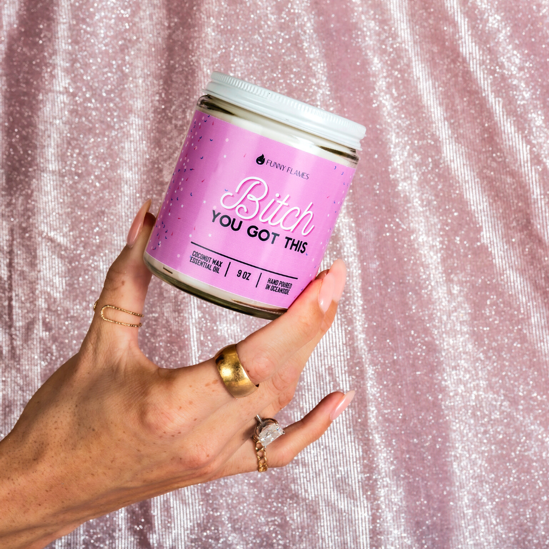 Bitch You Got This - 9oz Candle